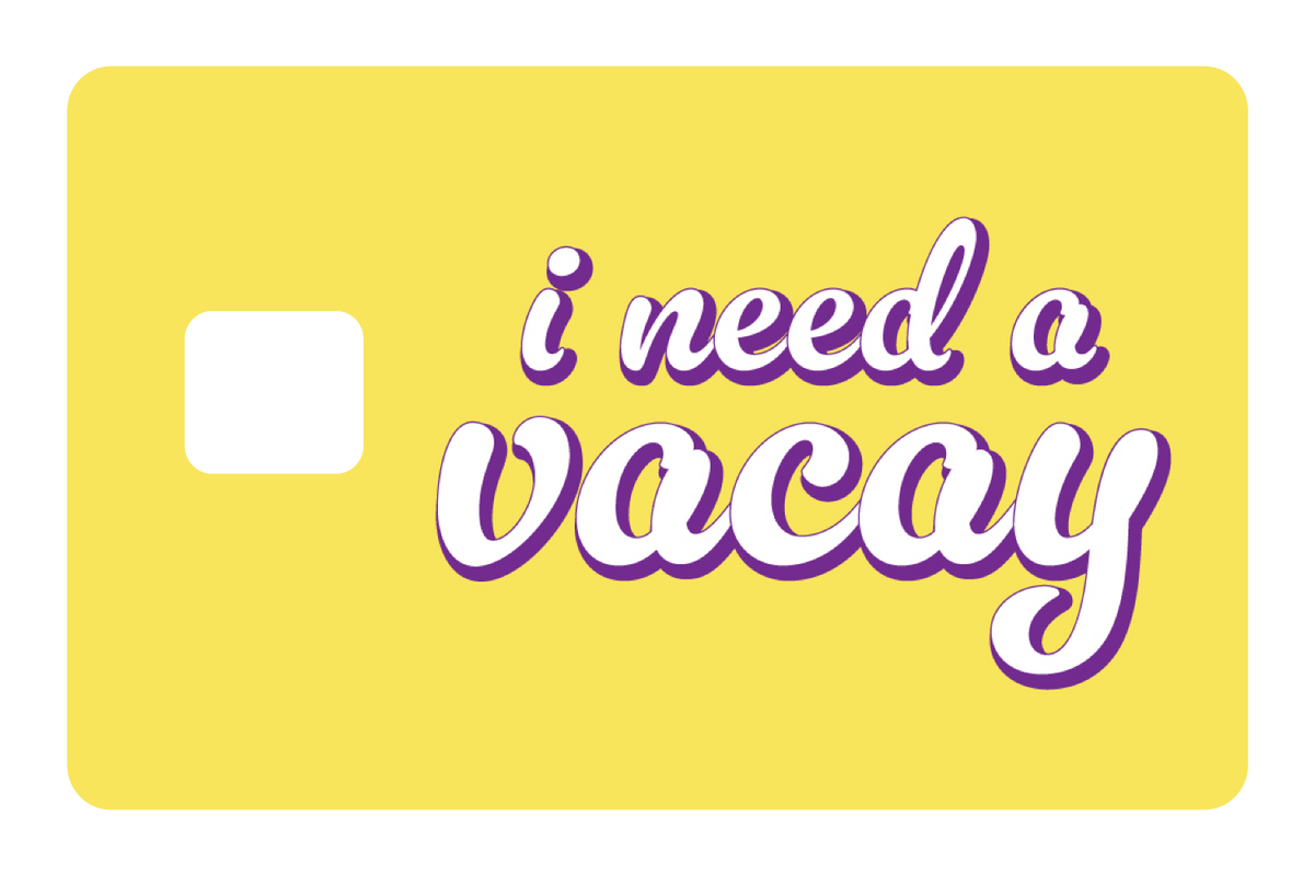 I Need A Vacay