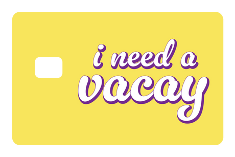 I Need A Vacay