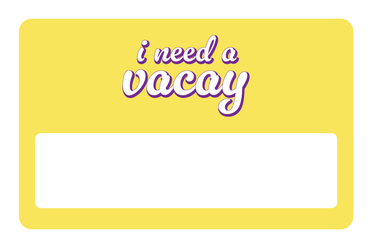 I Need A Vacay