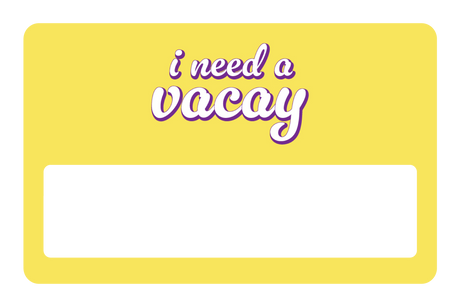I Need A Vacay
