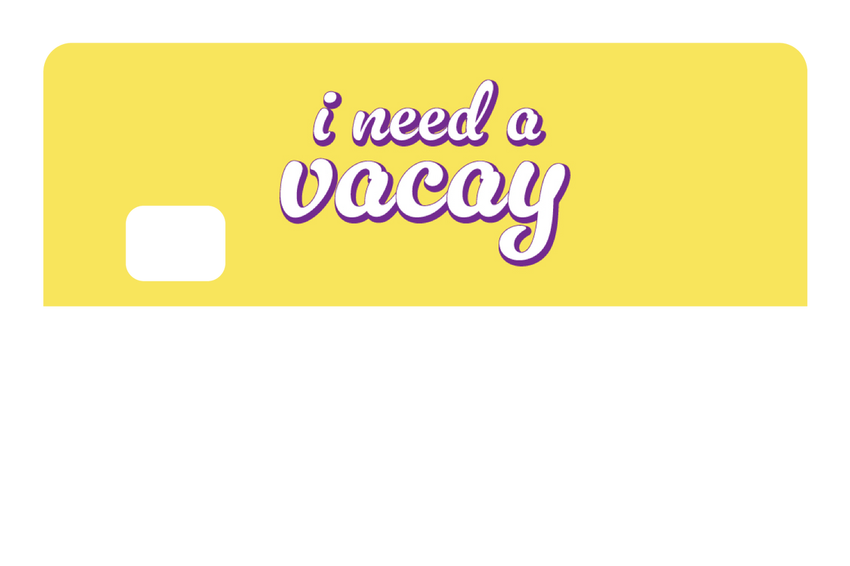 I Need A Vacay