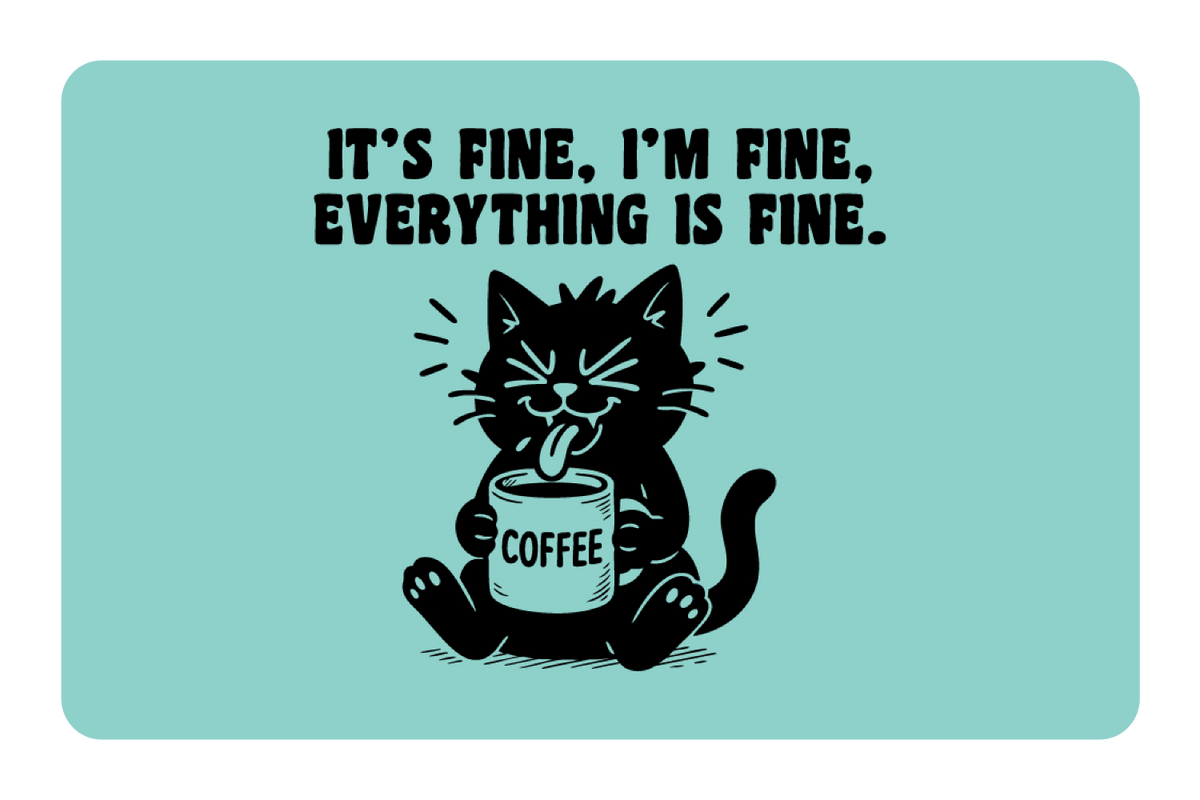 It's Fine, I'm Fine