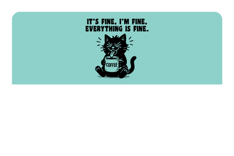 It's Fine, I'm Fine