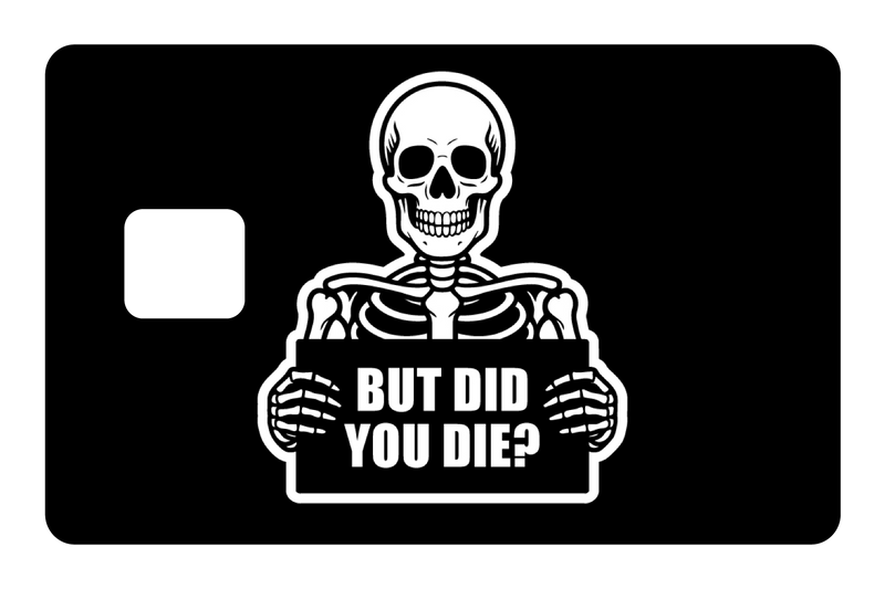 But Did You Die?