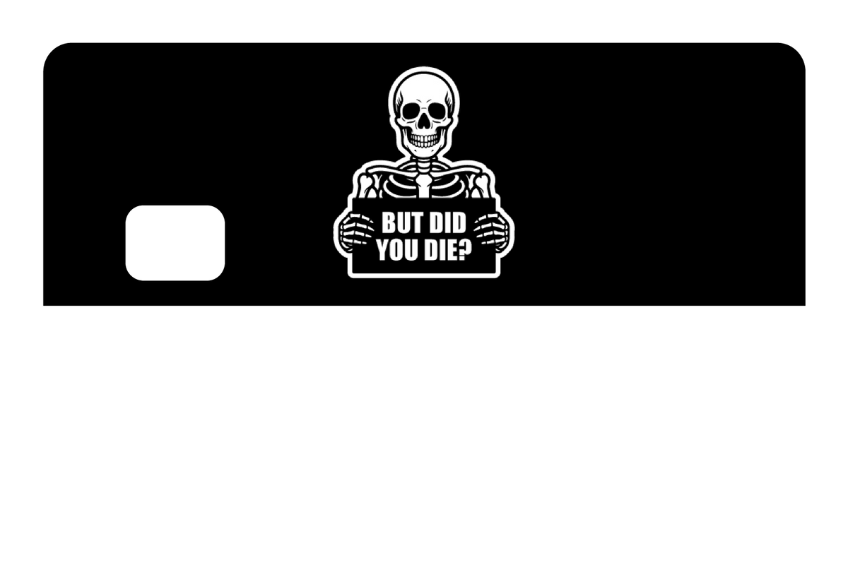 But Did You Die?