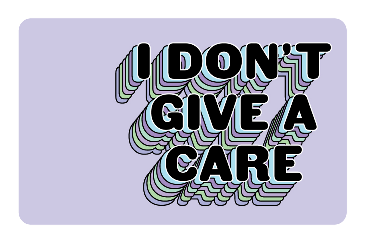 I Don't Give a Care