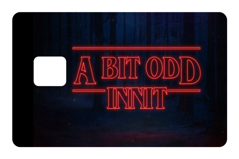 A Bit Odd Innit