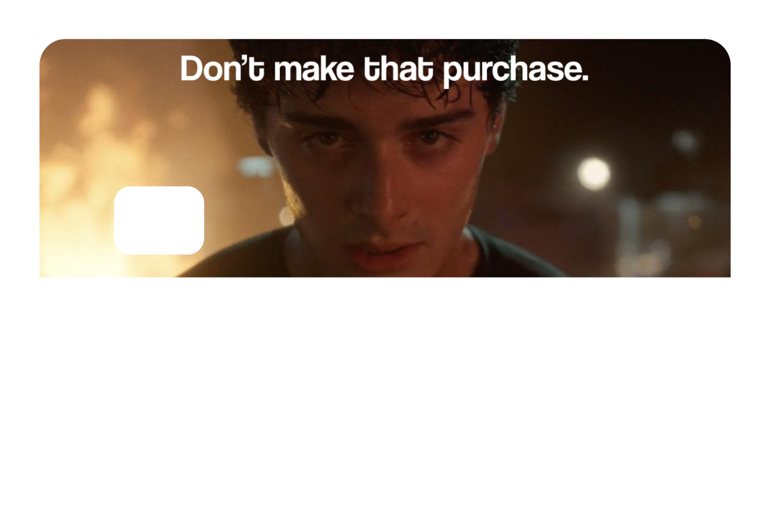 Don't Make That Purchase