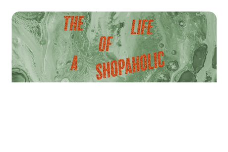The Life Of a Shopaholic