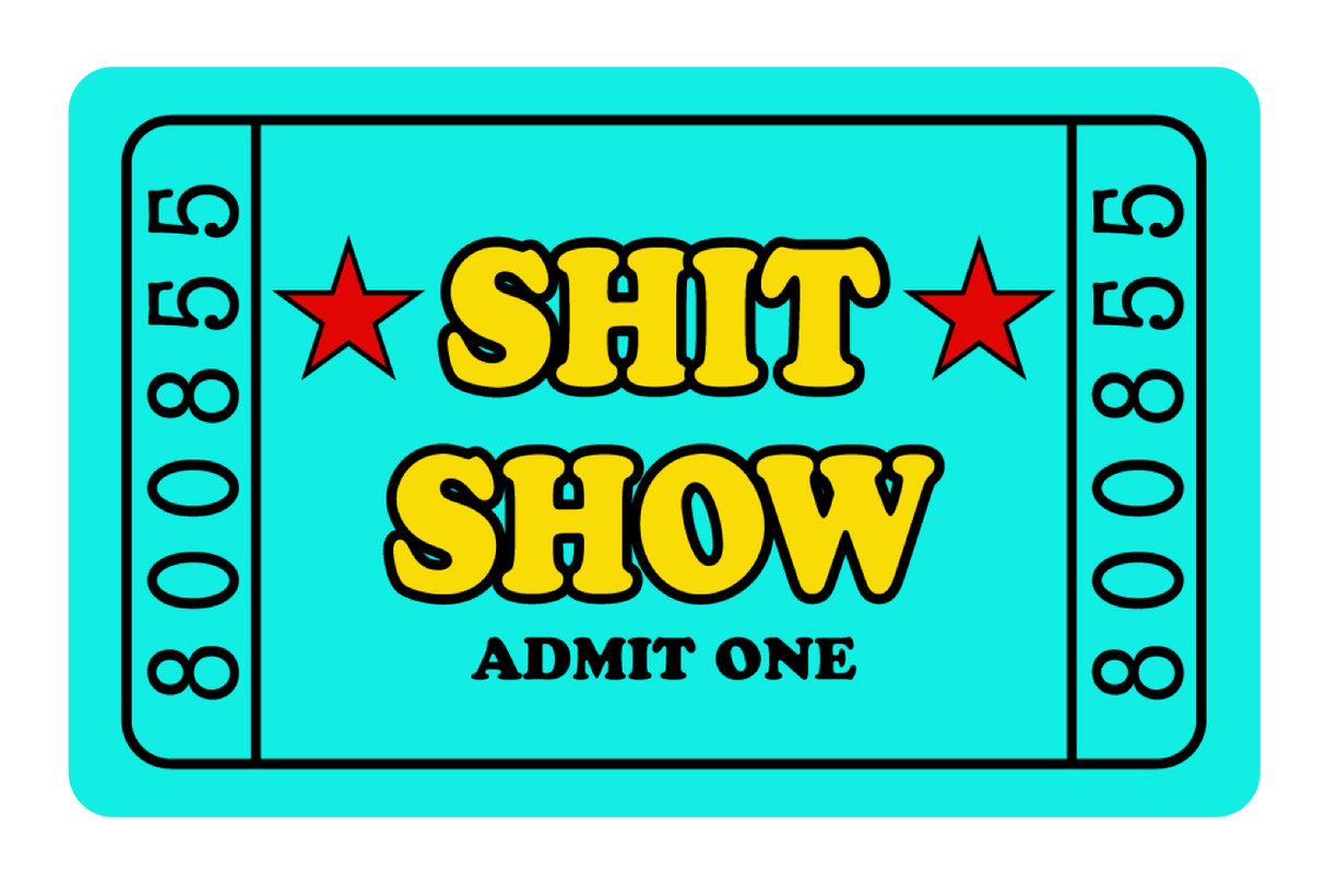 Sh*t Show