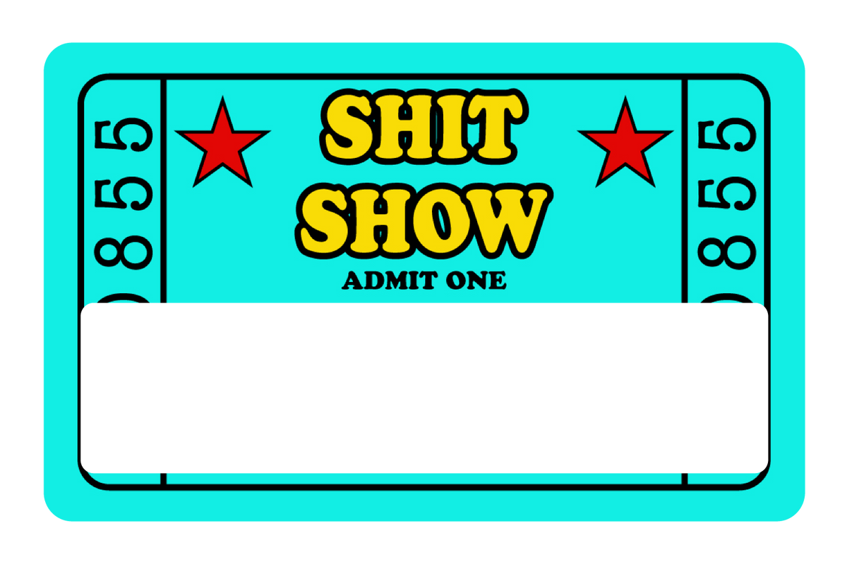 Sh*t Show