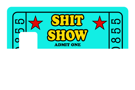 Sh*t Show