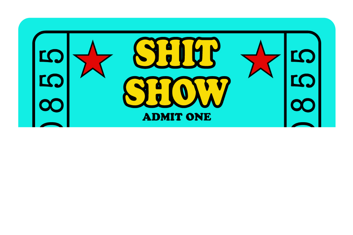 Sh*t Show