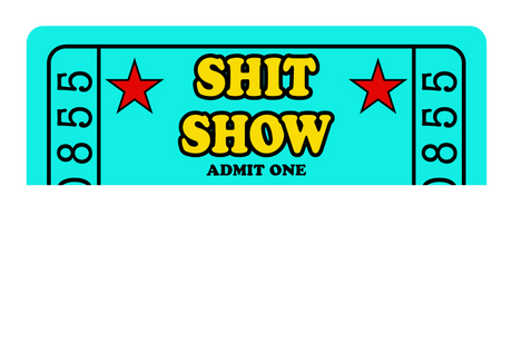 Sh*t Show