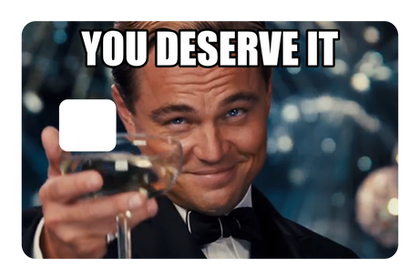You Deserve It