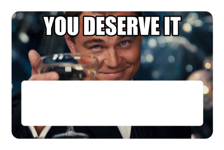 You Deserve It