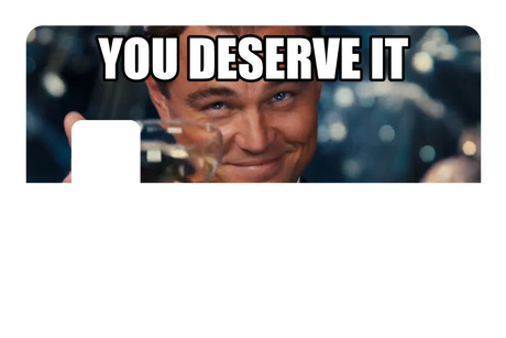 You Deserve It
