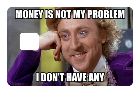 Money Is Not My Problem
