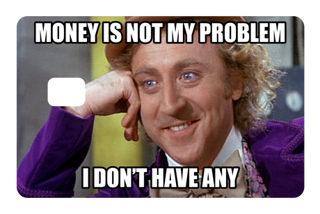 Money Is Not My Problem