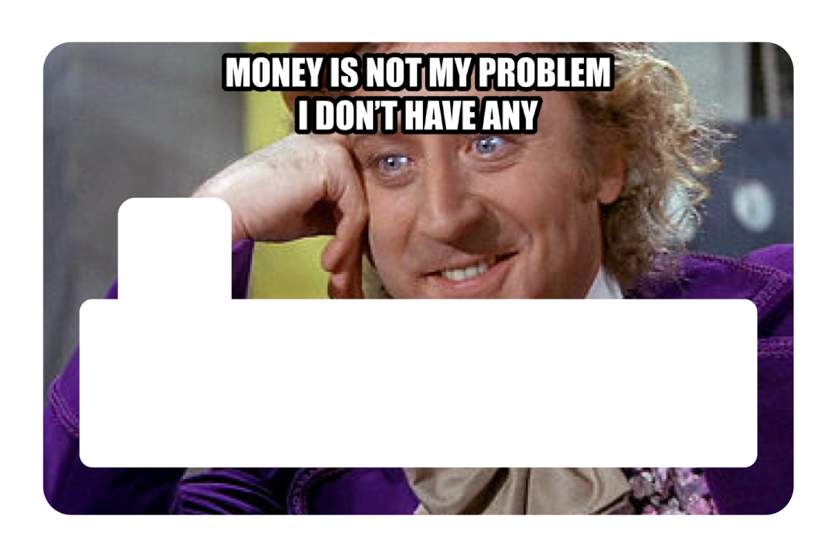 Money Is Not My Problem