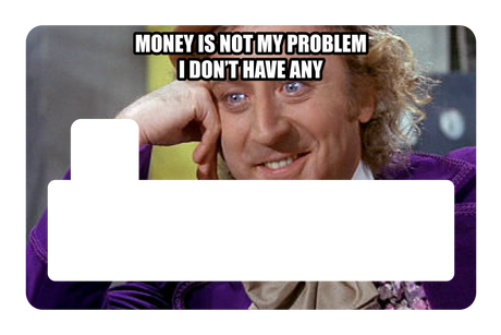 Money Is Not My Problem