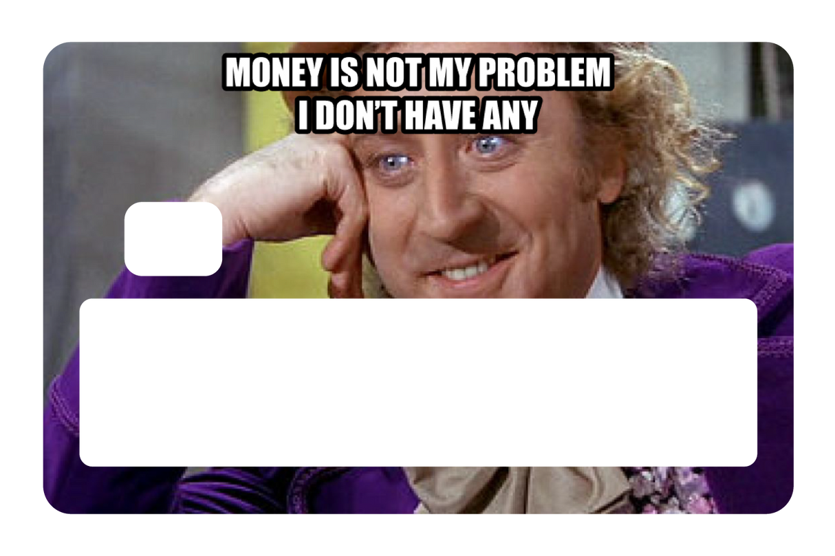 Money Is Not My Problem