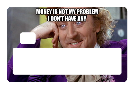 Money Is Not My Problem