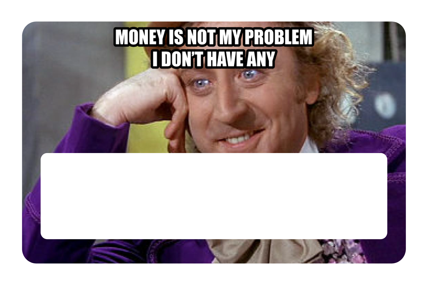 Money Is Not My Problem