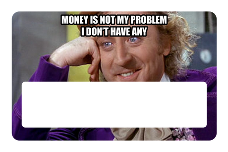 Money Is Not My Problem
