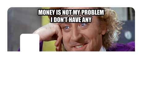 Money Is Not My Problem