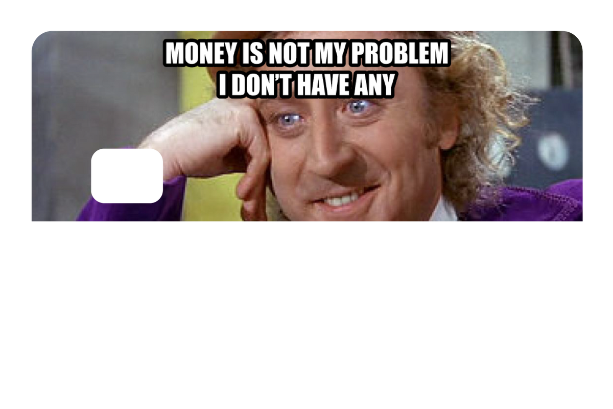 Money Is Not My Problem