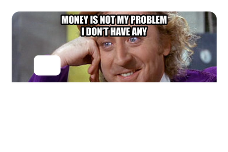 Money Is Not My Problem