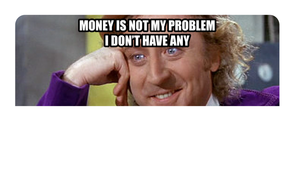 Money Is Not My Problem