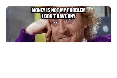 Money Is Not My Problem