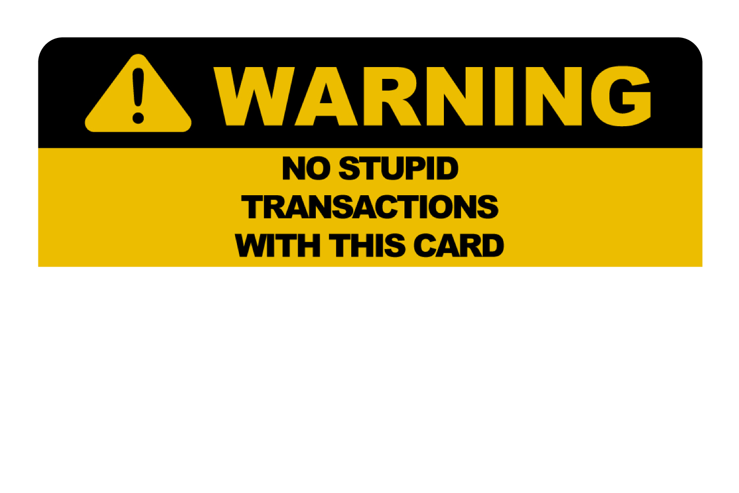 No Stupid Transactions