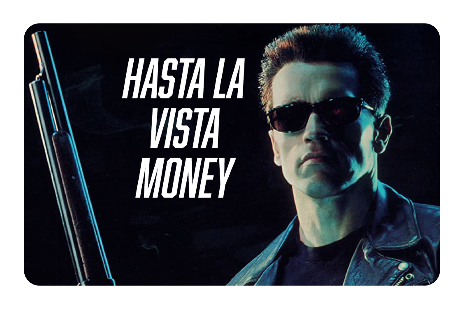Hasta La Vista Money