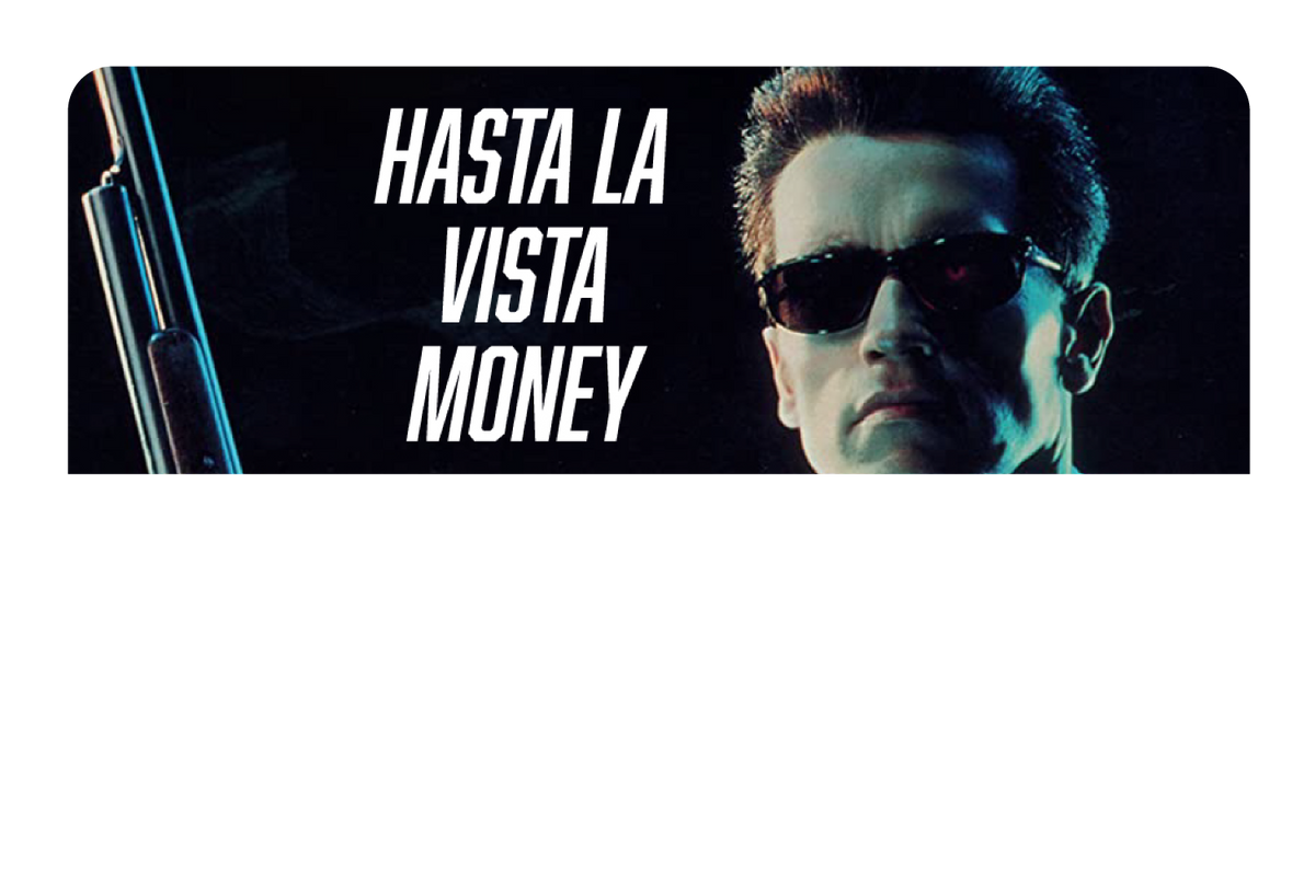 Hasta La Vista Money