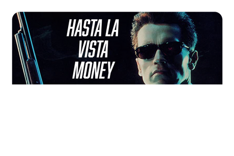 Hasta La Vista Money