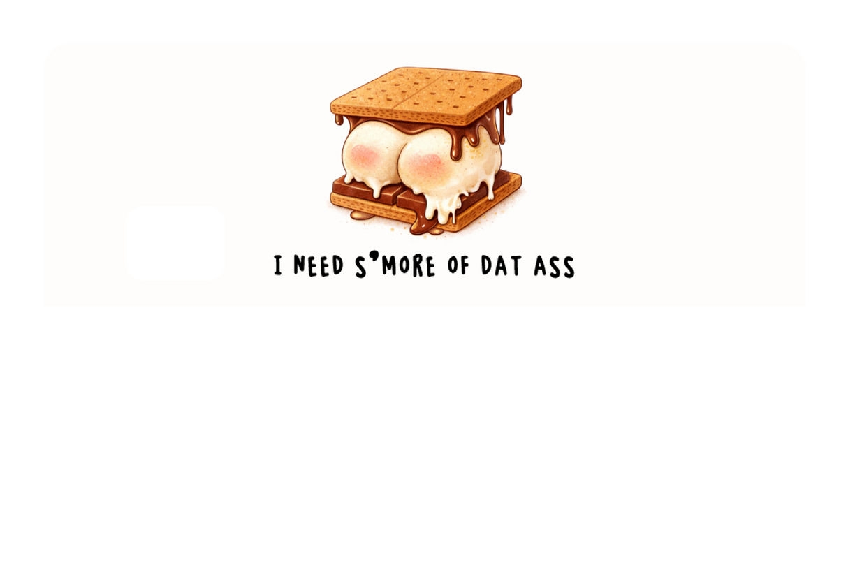 I Need S'more
