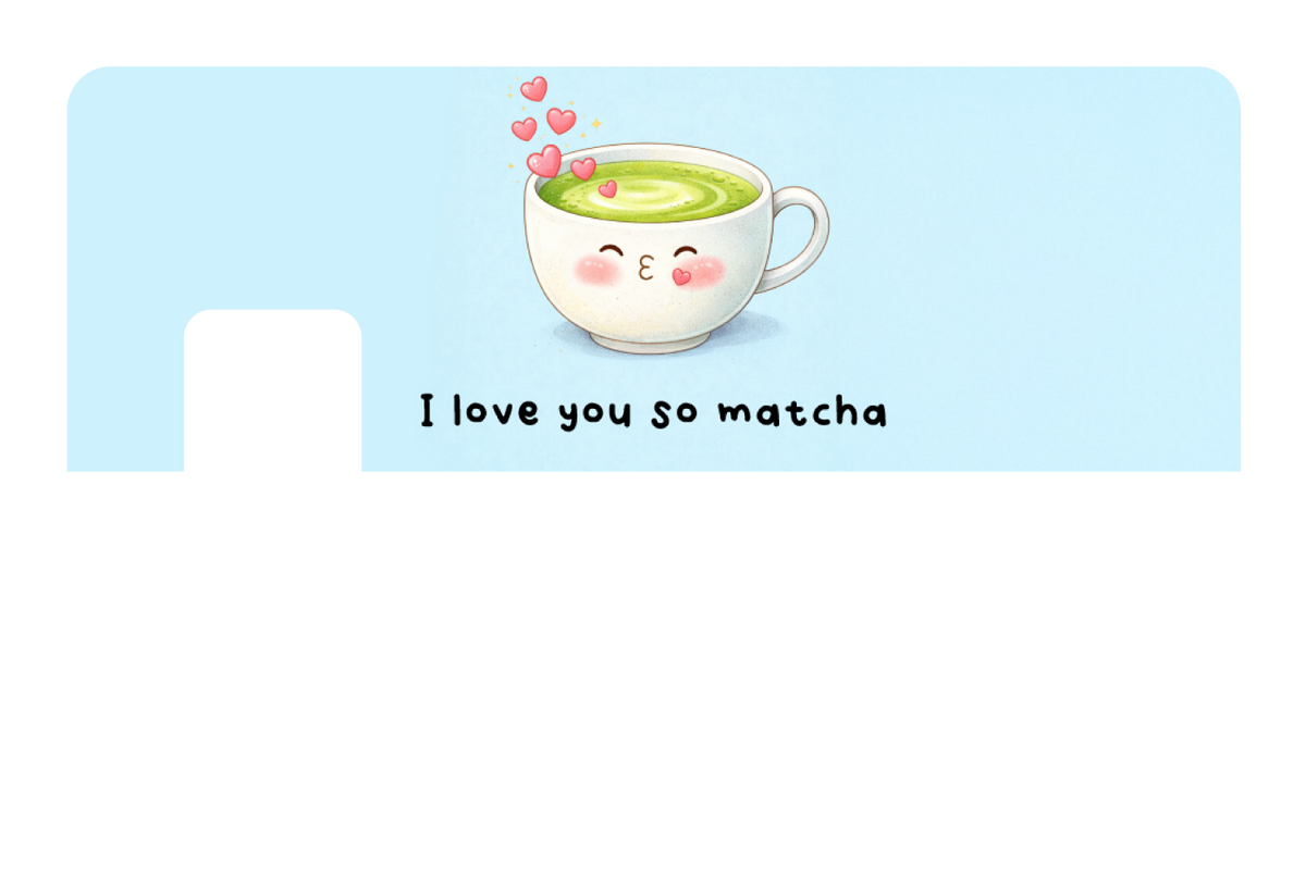 I love You So Matcha