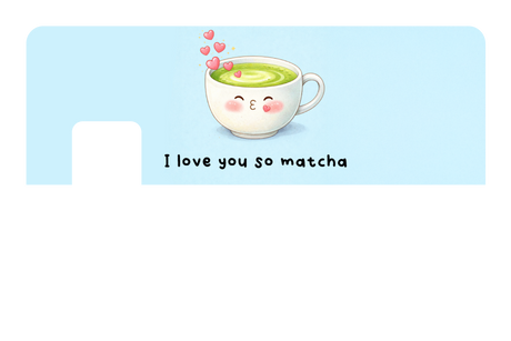 I love You So Matcha