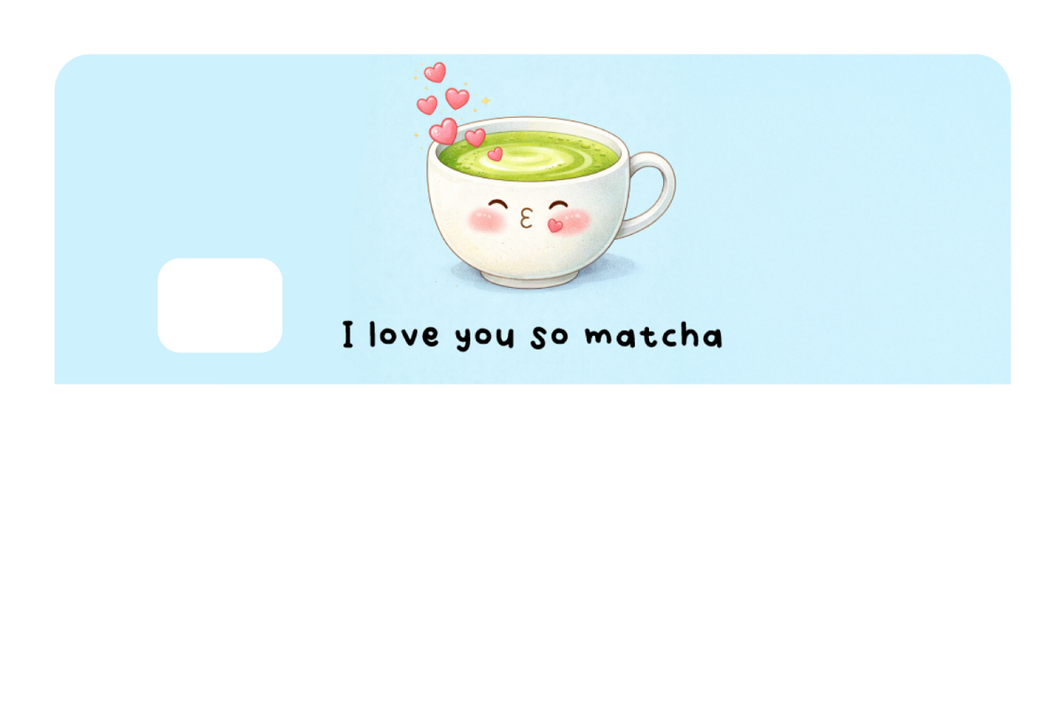I love You So Matcha