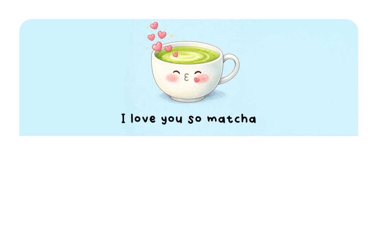 I love You So Matcha