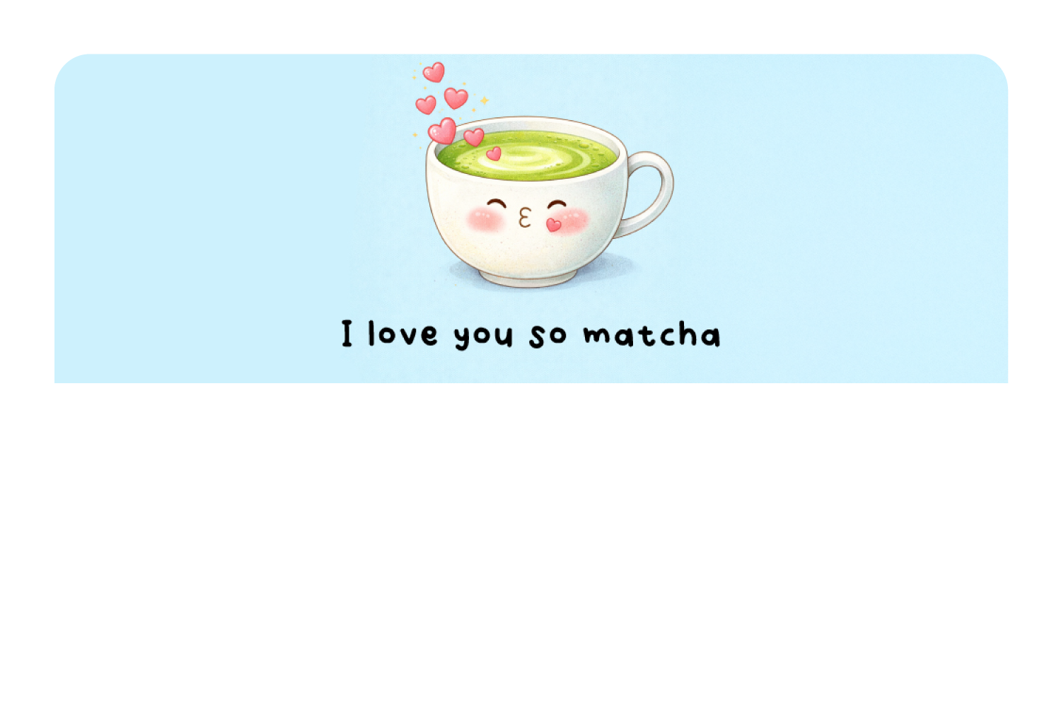 I love You So Matcha