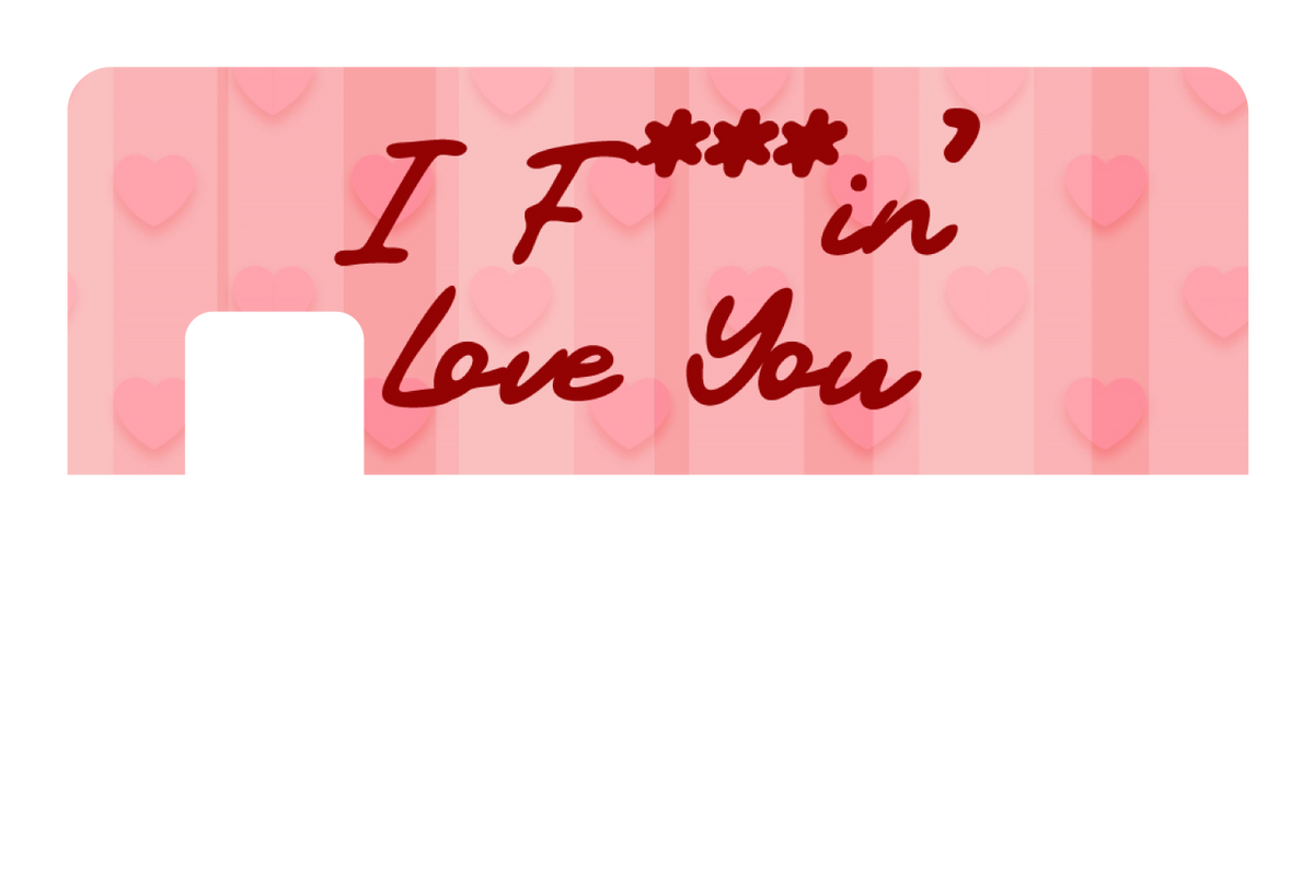 I F'in Love You