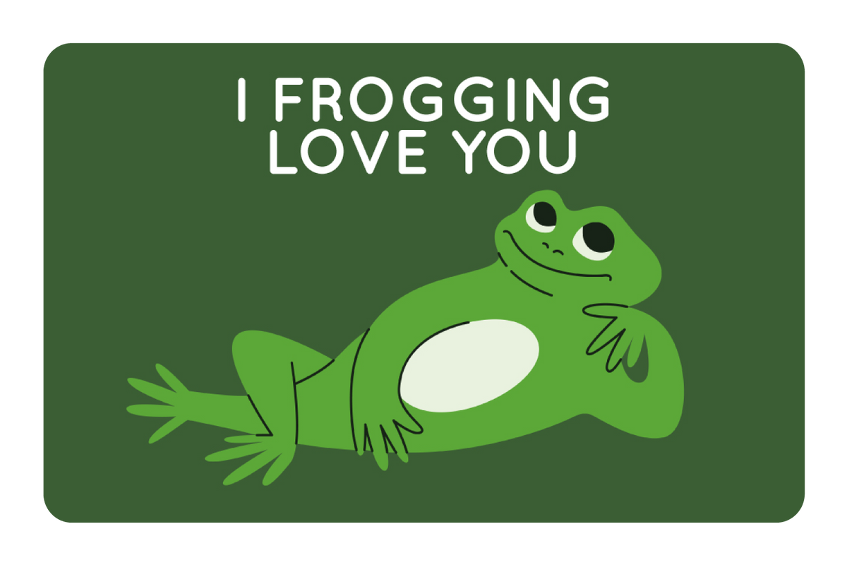 I Frogging Love You