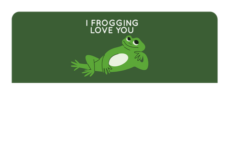 I Frogging Love You
