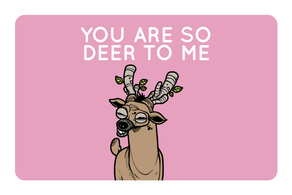You Are So Deer To Me
