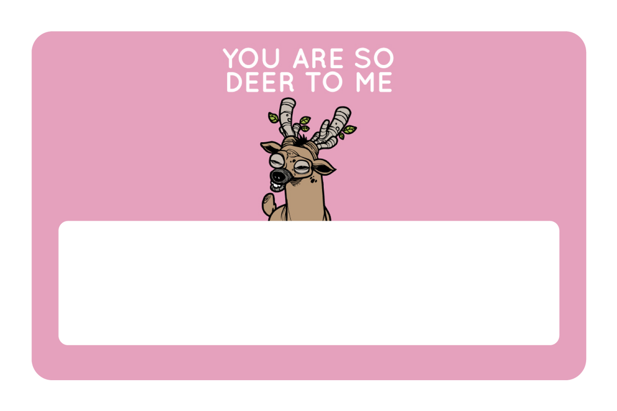 You Are So Deer To Me