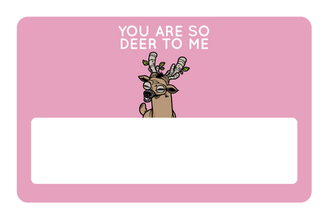 You Are So Deer To Me